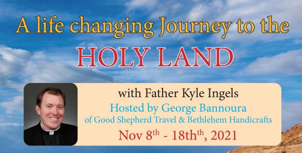 11 Days life Changing Journey to the Holy Land from Denver, CO - November 8-18, 2021 - Fr. Kyle Ingels
