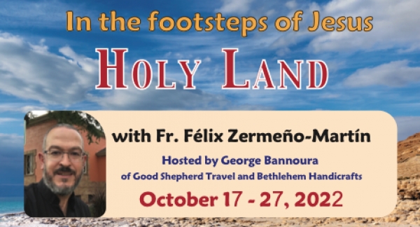 11 Days In the footsteps of Jesus - The Holy Land from Denver, CO - October 17 - 27, 2022 - Fr. Félix Zermeño-Martín