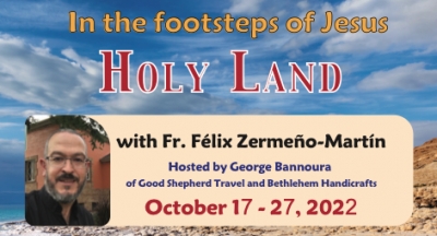 11 Days In the footsteps of Jesus - The Holy Land from Denver, CO - October 17 - 27, 2022 - Fr. Félix Zermeño-Martín