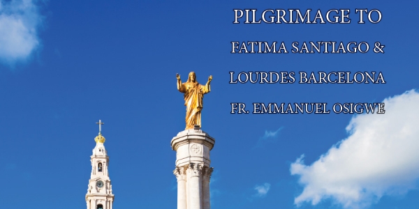 13 Days Pilgrimage to Fatima - Santiago &amp; Lourdes - Barcelona from Denver, CO - Oct 5th-16th , 2020 - Fr. Emmanuel Osigwe
